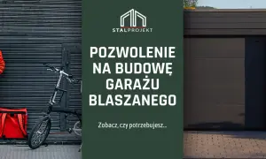 Garaż blaszany: zgłoszenie czy pozwolenie? Uniknij samowoli!